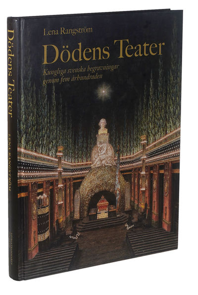 Dödens teater. Kungliga svenska begravningar…