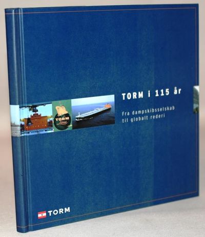 Torm i 115 år. Fra dampskibsselskab til globalt…