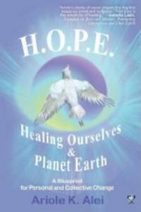 HOPE. = Healing Ourselves and Planet Earth H. O.  P. E.