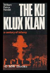 cover of The Ku Klux Klan : a Century of Infamy