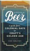 VIRGINIA BEER A Guide from Colonial Days to Craft's Golden Age