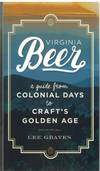 VIRGINIA BEER A Guide from Colonial Days to Craft&#39;s Golden Age