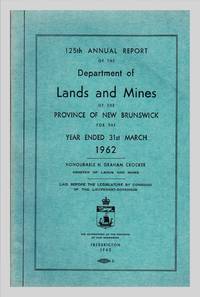 125th Annual Report of The Department of Lands and Mines of The Province by Hon H Graham Crocker - Paperback - First Edition - 1962 - from Gilt Edge Books (SKU: B2748)