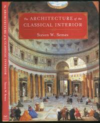 The Architecture of the Classical Interior by SEMES, Steven W - 2004