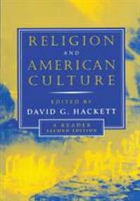 Religion and American Culture : A Reader by David Hackett - 2003