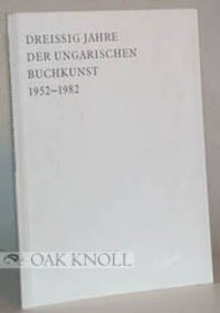 DREISSIG JAHRE DER UNGARISCHEN BUCHKUNST 1952-1982
