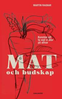 Mat och budskap. Konsten att ta vad vi äter på…