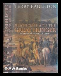 Heathcliff and the Great Hunger : studies in Irish culture / Terry Eagleton