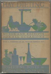 Hay Dieting: Menus and Receipts for all Occasions by BOYER, Josephine and Katherine Cowdin - 1934