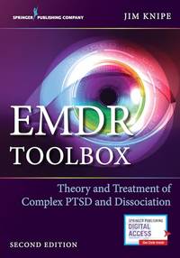 EMDR Toolbox: Theory and Treatment of Complex PTSD and Dissociation: Theory and Treatment of...
