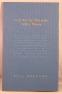 Sixty Instant Messages To Tom Moore. by Paul Muldoon - Paperback - First Edition - 2005 - from Bucks County Bookshop IOBA (SKU: 29085)