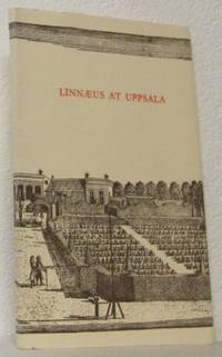 Linnaeus at Uppsala. His garden and his home.