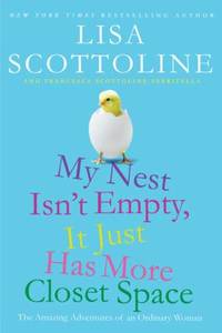 My Nest Isn't Empty, It Just Has More Closet Space : The Amazing Adventures of an Ordinary Woman