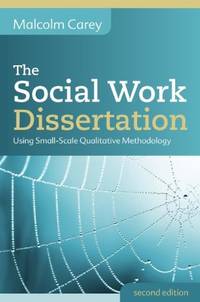 The Social Work Dissertation: Using Small-Scale Qualitative Methodology