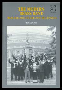 The Modern Brass Band From the 1930s to the New Millennium. by Newsome, Roy - 2006.