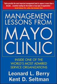 Management Lessons from Mayo Clinic: Inside One of the World's Most Admired Service Organizations