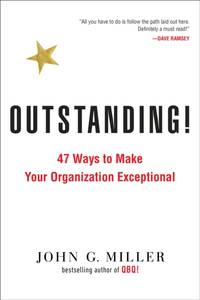 Outstanding!: 47 Ways to Make Your Organization Exceptional