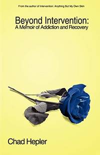 Beyond Intervention: A Memoir of Addiction and Recovery