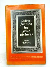 Better frames for your pictures by Frederic Taubes - 1968