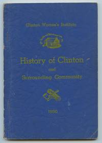 History of Clinton and Surrounding Community by Clinton Women's Institute - Paperback - 1950 - from Attic Books (SKU: 131700)
