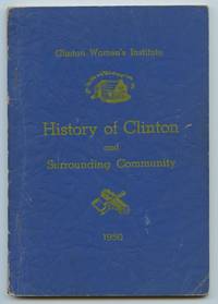 History of Clinton and Surrounding Community by Clinton Women's Institute - 1950