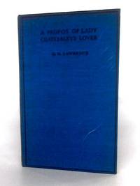 A Propos Of Lady Chatterley&#039;s Lover by D.H. Lawrence - 1930