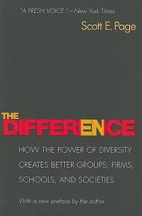 The Difference: How the Power of Diversity Creates Better Groups, Firms, Schools, and Societies -...