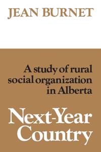 Next-Year Country : A Study of Rural Social Organization in Alberta