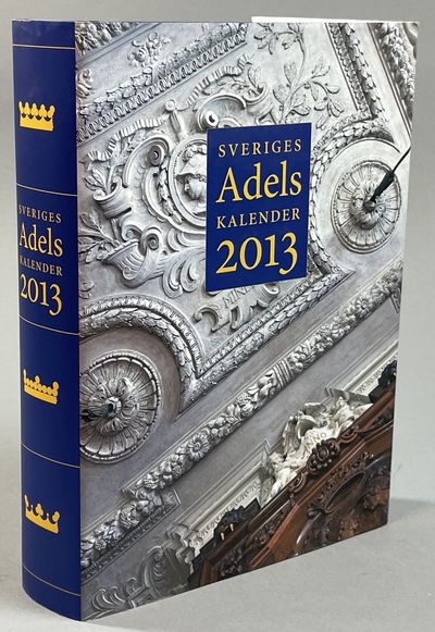 Sveriges ridderskap och adels kalender 2013. Ett…