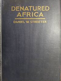 Denatured Africa by Streeter, Daniel W - 1926