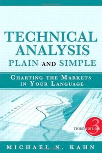 Technical Analysis Plain and Simple: Charting the Markets in Your Language