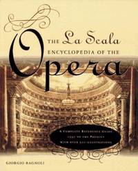 The La Scala Encyclopedia of the Opera by Giorgio Bagnoli - 1993