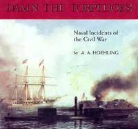 Damn the Torpedoes : Naval Incidents of the Civil War