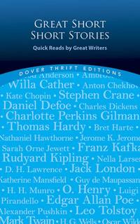 Great Short Short Stories: Quick Reads by Great Writers: Willa Cather, Stephen Crane, Daniel...