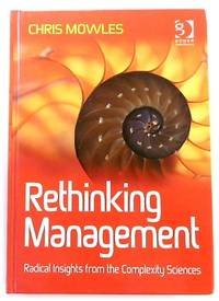 Rethinking Management: Radical Insights from The Complexity Sciences