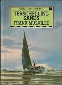 Terschelling Sands (The world of cruising) by Frank Mulville - Paperback - 2nd Revised edition - 1987 - from Bookbarn (SKU: 1869858)