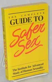 The Complete Guide to Safer Sex