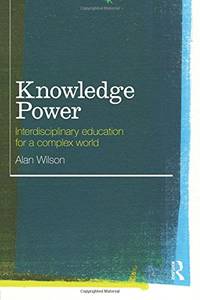Knowledge Power: Interdisciplinary Education for a Complex World