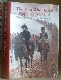 The Man Who Broke Napoleons Codes - The Story Of George Scovell