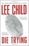 Die Trying (Jack Reacher, No. 2) by Lee Child - 2005-01-09