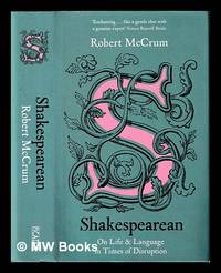 Shakespearean : on life & language in times of disruption / Robert McCrum