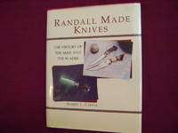 Randall Made Knives. The History of The Man and The Blades. by Gaddis, Robert L - 1993.