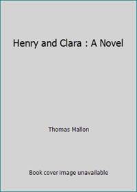 Henry and Clara : A Novel