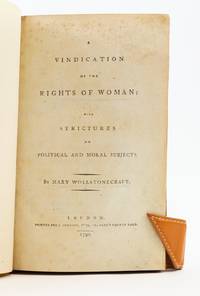 A VINDICATION OF THE RIGHTS OF WOMAN by WOLLSTONECRAFT, MARY - 1792