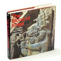 The Blood of Kings: Dynasty and Ritual in Maya Art