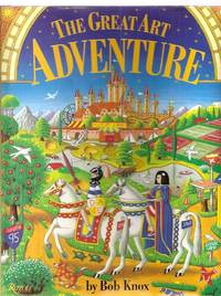 The Great Art Adventure by Knox, Bob [designed by Barbara Balch] [edited by Kimberly Harbour] [] - 1993