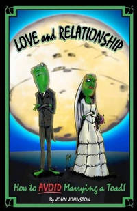 Love and Relationship: How To Avoid Marrying a Toad