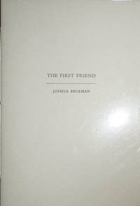 The First Friend by Joshua Beckman - Paperback - First edition - 2015 - from Derringer Books (SKU: 32066)