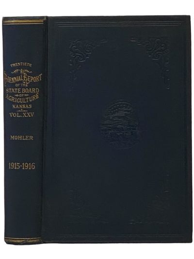 Twentieth Biennial Report of the Kansas State Board of Agriculture to the Legislature of the State, for the Years 1915 and 1916