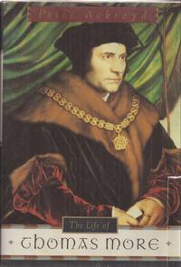 The Life of Thomas More by Ackroyd, Peter